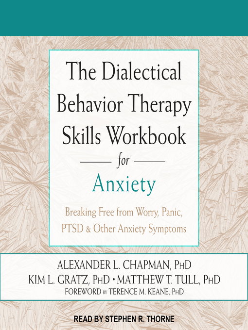 Title details for The Dialectical Behavior Therapy Skills Workbook for Anxiety by Alexander L. Chapman, PhD, Rpysch - Available